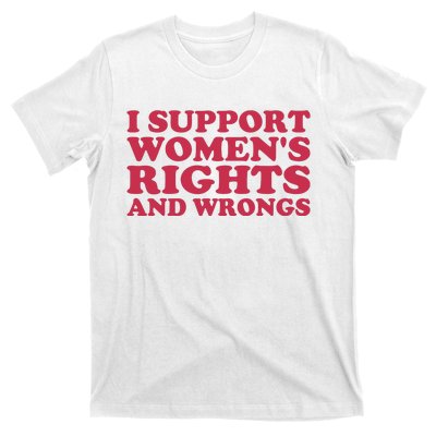 Funny Women I Support Women Wrongs Women Rights Girl T-Shirt