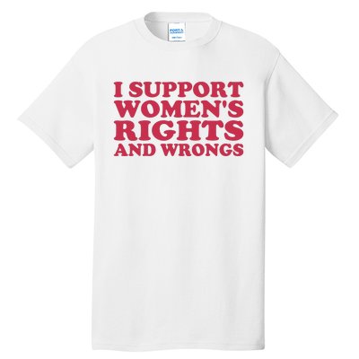 Funny Women I Support Women Wrongs Women Rights Girl Tall T-Shirt