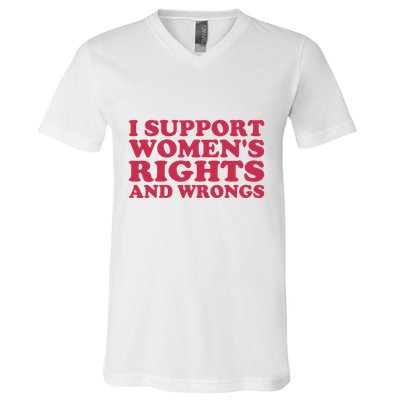 Funny Women I Support Women Wrongs Women Rights Girl V-Neck T-Shirt