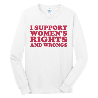 Funny Women I Support Women Wrongs Women Rights Girl Tall Long Sleeve T-Shirt