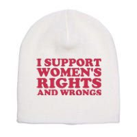 Funny Women I Support Women Wrongs Women Rights Girl Short Acrylic Beanie