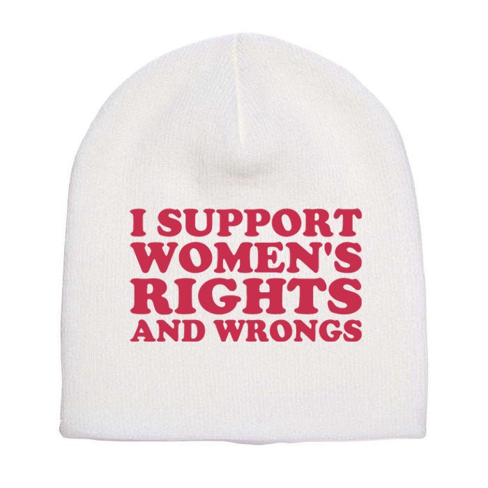 Funny Women I Support Women Wrongs Women Rights Girl Short Acrylic Beanie