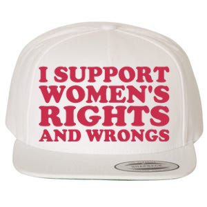 Funny Women I Support Women Wrongs Women Rights Girl Wool Snapback Cap