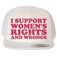 Funny Women I Support Women Wrongs Women Rights Girl Wool Snapback Cap