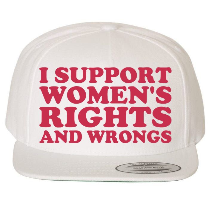 Funny Women I Support Women Wrongs Women Rights Girl Wool Snapback Cap