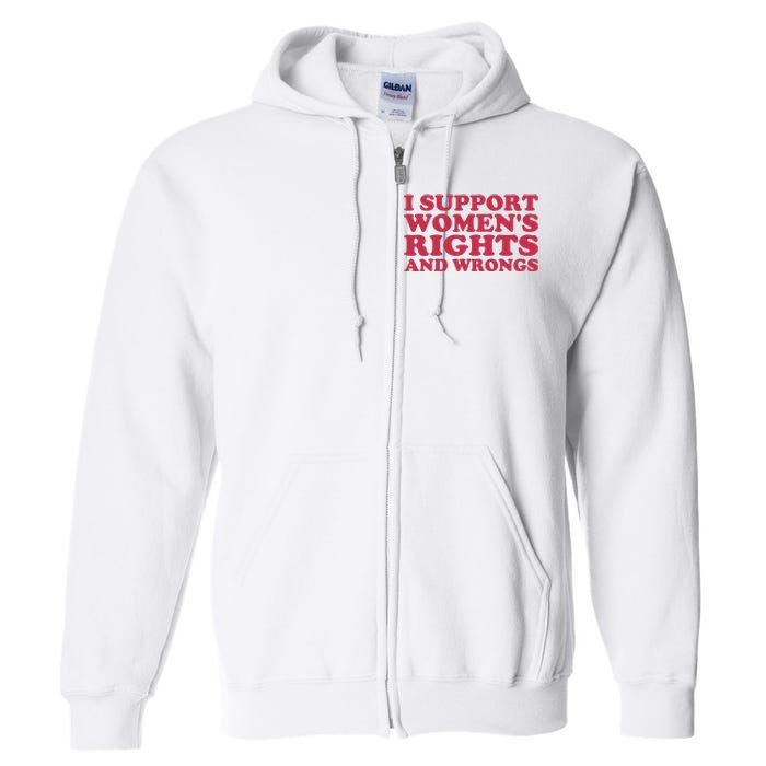 Funny Women I Support Women Wrongs Women Rights Girl Full Zip Hoodie