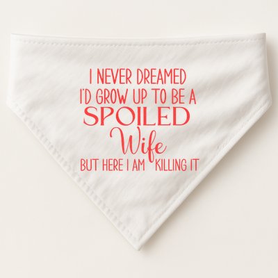 Funny Wives I Never Dreamed ID Grow Up To Be A Spoiled Wife Premium USA-Made Doggie Bandana