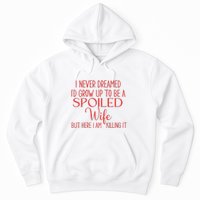 Funny Wives I Never Dreamed ID Grow Up To Be A Spoiled Wife Premium Hoodie