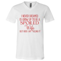 Funny Wives I Never Dreamed ID Grow Up To Be A Spoiled Wife Premium V-Neck T-Shirt