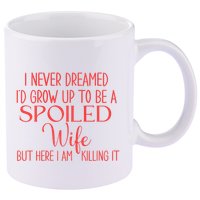 Funny Wives I Never Dreamed ID Grow Up To Be A Spoiled Wife Premium 11oz C Handle Ceramic Mug