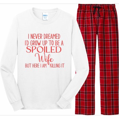 Funny Wives I Never Dreamed ID Grow Up To Be A Spoiled Wife Premium Long Sleeve Pajama Set