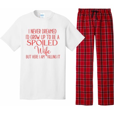 Funny Wives I Never Dreamed ID Grow Up To Be A Spoiled Wife Premium Pajama Set