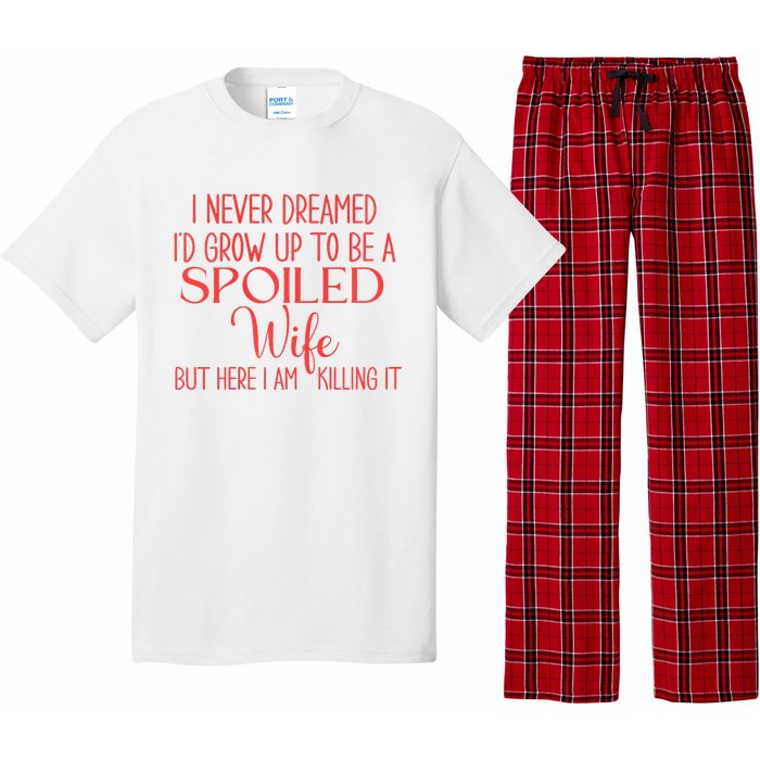 Funny Wives I Never Dreamed ID Grow Up To Be A Spoiled Wife Premium Pajama Set