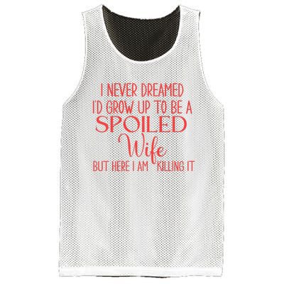 Funny Wives I Never Dreamed ID Grow Up To Be A Spoiled Wife Premium Mesh Reversible Basketball Jersey Tank