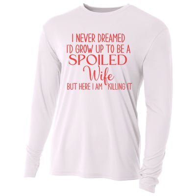 Funny Wives I Never Dreamed ID Grow Up To Be A Spoiled Wife Premium Cooling Performance Long Sleeve Crew