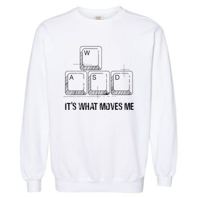 Funny Wasd Its What Moves Me Video Games Gamer Pc Gaming Garment-Dyed Sweatshirt