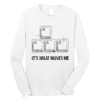 Funny Wasd Its What Moves Me Video Games Gamer Pc Gaming Long Sleeve Shirt