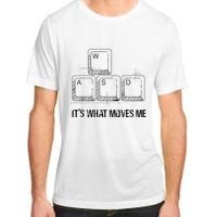 Funny Wasd Its What Moves Me Video Games Gamer Pc Gaming Adult ChromaSoft Performance T-Shirt