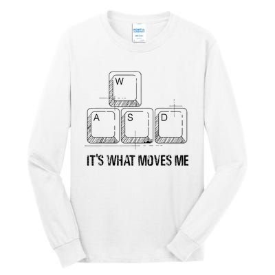 Funny Wasd Its What Moves Me Video Games Gamer Pc Gaming Tall Long Sleeve T-Shirt