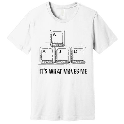 Funny Wasd Its What Moves Me Video Games Gamer Pc Gaming Premium T-Shirt