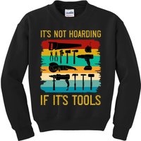 Funny Woodworking ItS Not Hoarding If ItS Tools Vintage Kids Sweatshirt