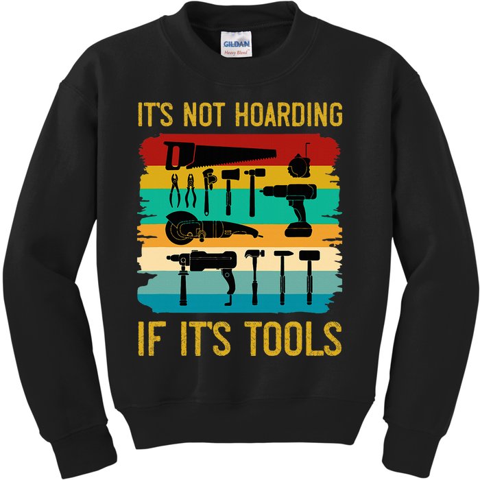 Funny Woodworking ItS Not Hoarding If ItS Tools Vintage Kids Sweatshirt