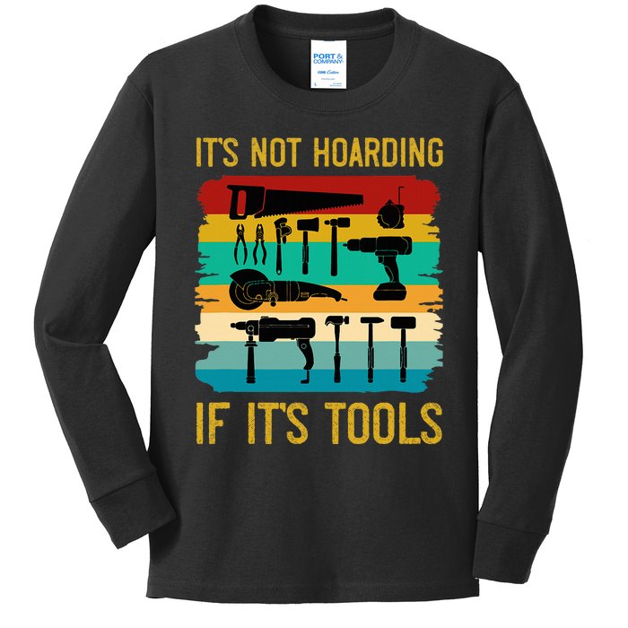 Funny Woodworking ItS Not Hoarding If ItS Tools Vintage Kids Long Sleeve Shirt