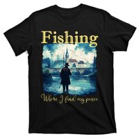 Fishing: Where I Find My Peace T-Shirt