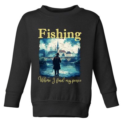 Fishing: Where I Find My Peace Toddler Sweatshirt