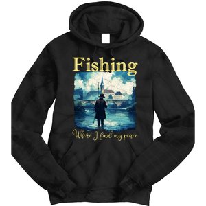 Fishing: Where I Find My Peace Tie Dye Hoodie