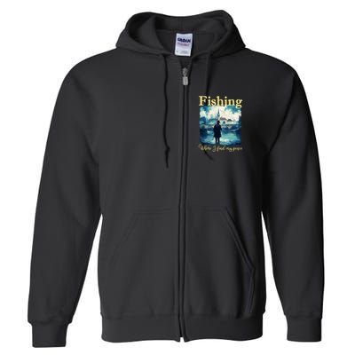 Fishing: Where I Find My Peace Full Zip Hoodie