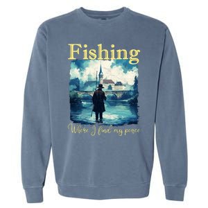 Fishing: Where I Find My Peace Garment-Dyed Sweatshirt