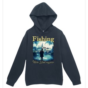 Fishing: Where I Find My Peace Urban Pullover Hoodie