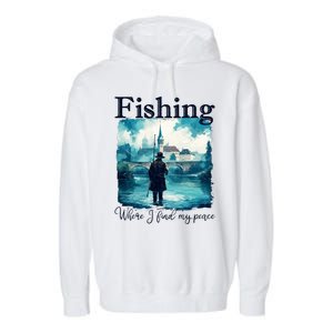 Fishing: Where I Find My Peace Garment-Dyed Fleece Hoodie