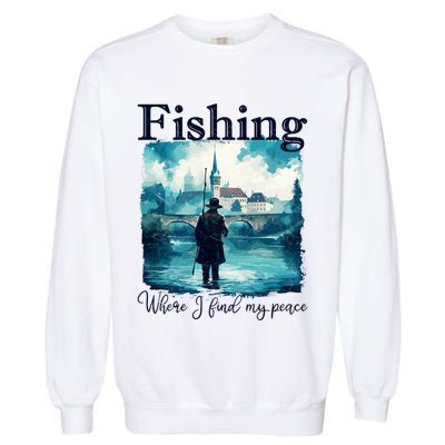 Fishing: Where I Find My Peace Garment-Dyed Sweatshirt