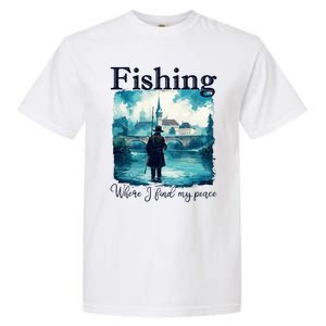 Fishing: Where I Find My Peace Garment-Dyed Heavyweight T-Shirt