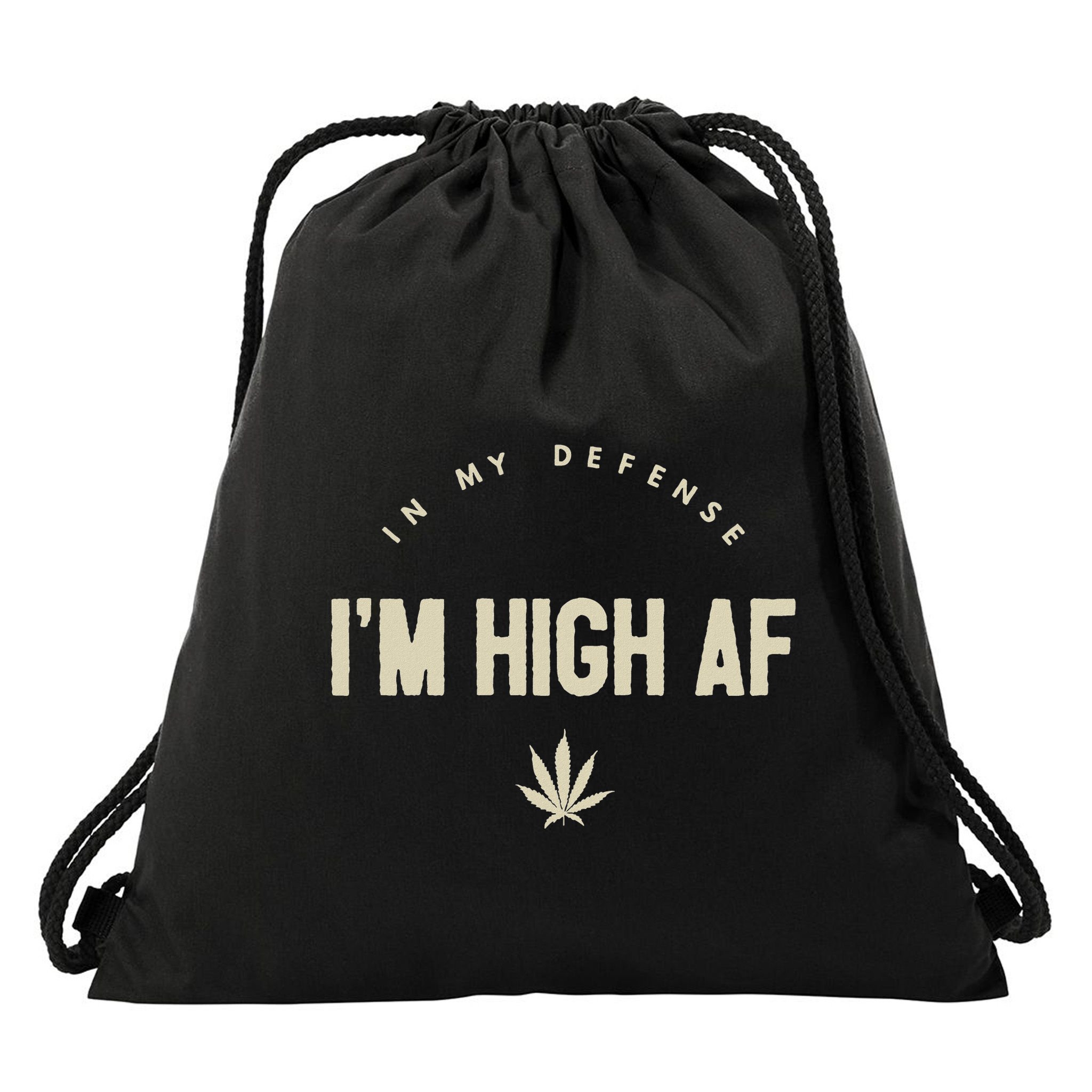 Funny Weed In My Defense IM High Af High As Fuck Drawstring Bag