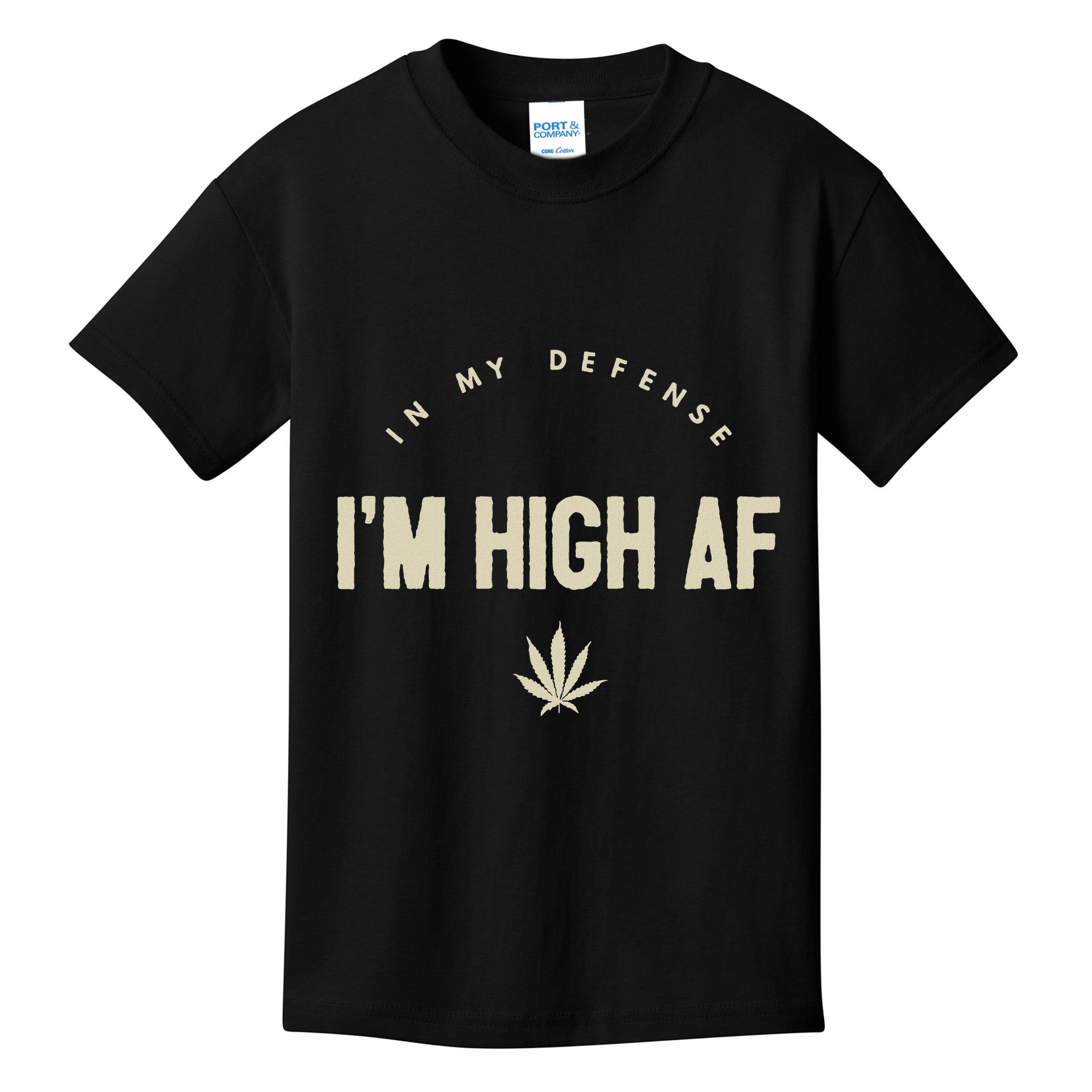 Funny Weed In My Defense IM High Af High As Fuck Kids T-Shirt