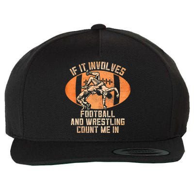 Funny Wrestler If It Involves Football And Wrestling Count Me In Gift Wool Snapback Cap