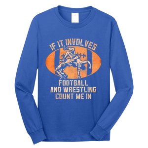 Funny Wrestler If It Involves Football And Wrestling Count Me In Gift Long Sleeve Shirt