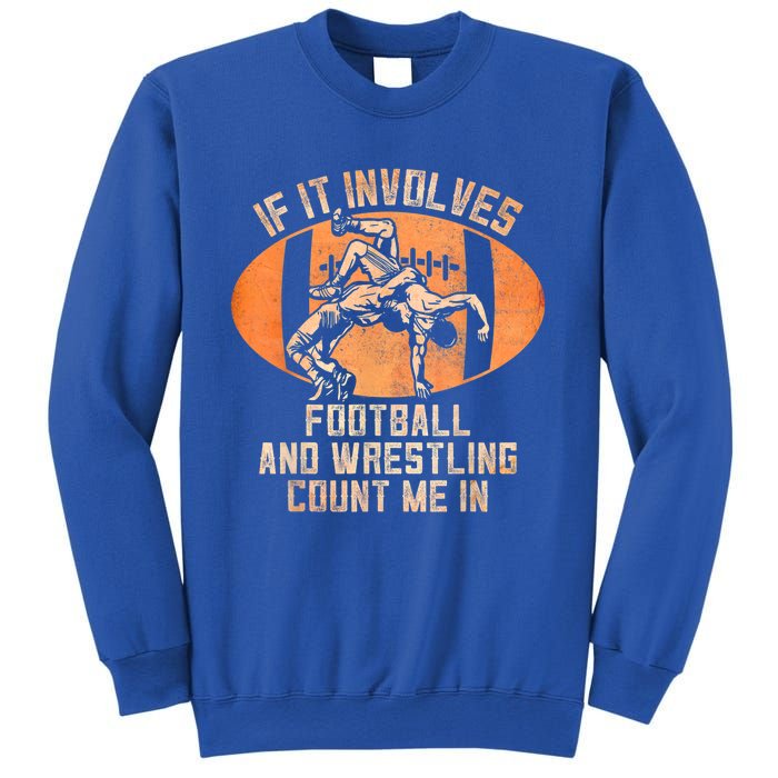 Funny Wrestler If It Involves Football And Wrestling Count Me In Gift Sweatshirt