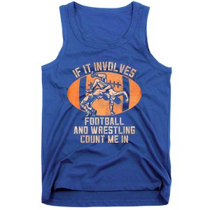 Funny Wrestler If It Involves Football And Wrestling Count Me In Gift Tank Top