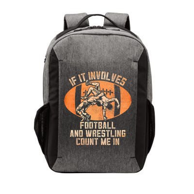 Funny Wrestler If It Involves Football And Wrestling Count Me In Gift Vector Backpack