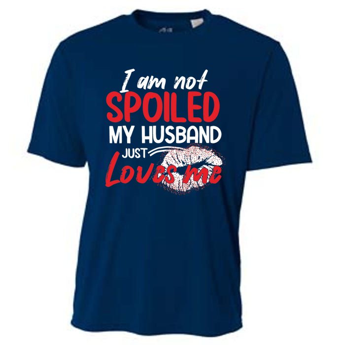 Funny Wife I'm Not Spoiled My Husband Just Loves Me Cooling Performance Crew T-Shirt