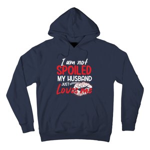 Funny Wife I'm Not Spoiled My Husband Just Loves Me Hoodie