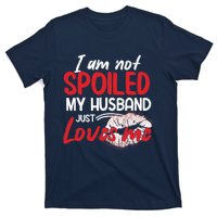 Funny Wife I'm Not Spoiled My Husband Just Loves Me T-Shirt