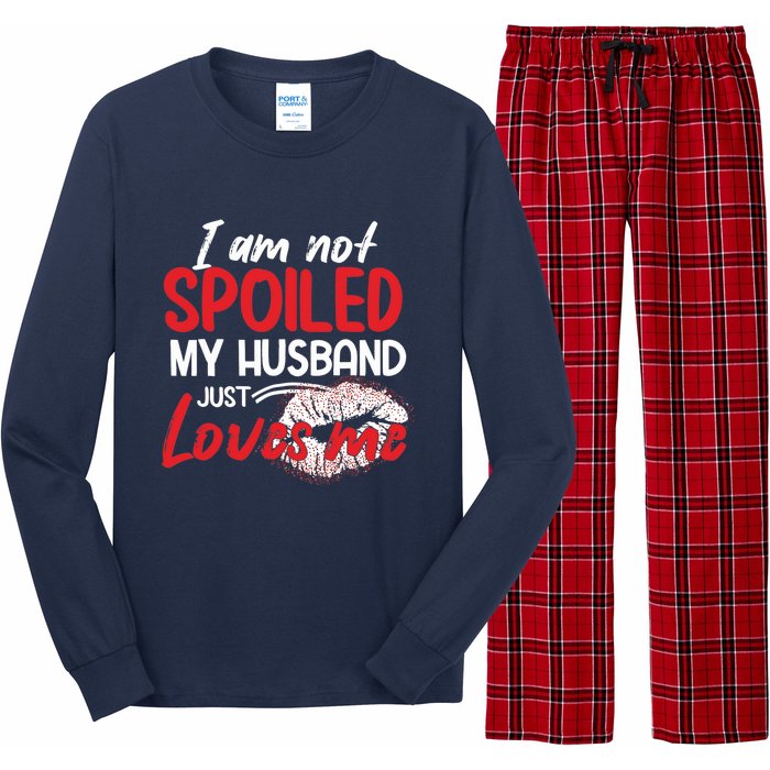 Funny Wife I'm Not Spoiled My Husband Just Loves Me Long Sleeve Pajama Set