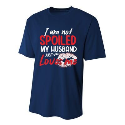 Funny Wife I'm Not Spoiled My Husband Just Loves Me Performance Sprint T-Shirt