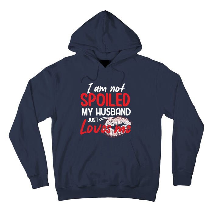 Funny Wife I'm Not Spoiled My Husband Just Loves Me Tall Hoodie