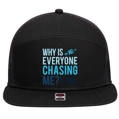 Funny Why Is Everyone Chasing Me Cross Country Gift Xc Coach Gift 7 Panel Mesh Trucker Snapback Hat